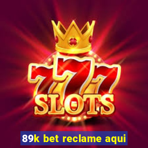 89k bet reclame aqui